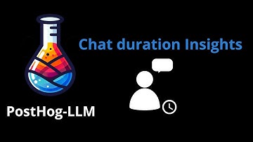 Chat Insights: Analyzing Conversation Duration with PostHog-LLM