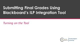 Submitting Final Grades Using Blackboard's ILP Integration Tool - Turning on the Tool