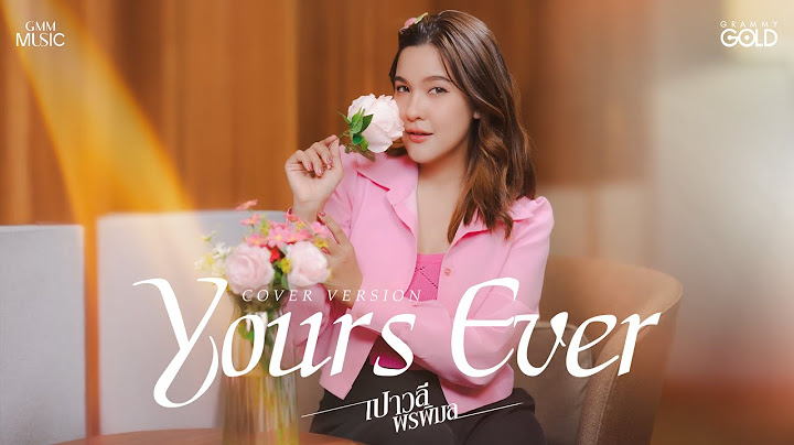 Yours Ever - เปาวลี พรพิมล [COVER VERSION]