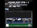 Final Cut Pro Shortcut | Home key (fn-Left arrow) | Go to Beginning