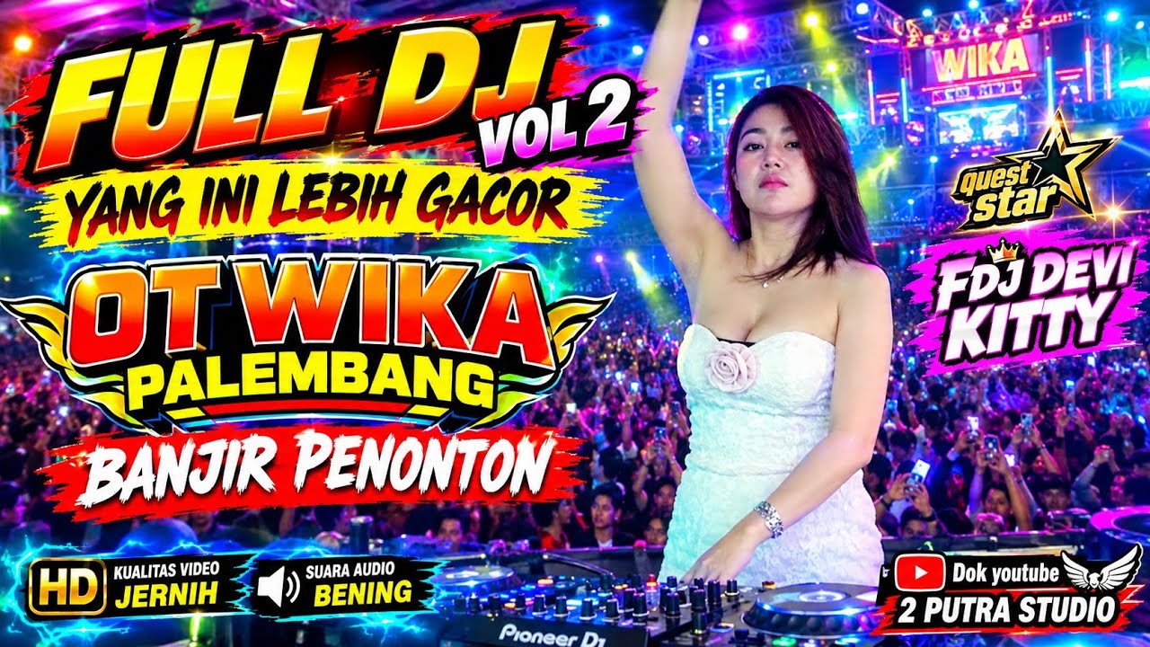 Vol 2 FULL DJ‼️YANG INI LEBIH GACOR‼️OT WIKA PALEMBANG‼️MIX CINTA TERLARANG‼️FDJ DEVI KITTY‼️2 PUTRA