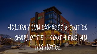 Holiday Inn Express & Suites - Charlotte - South End, an IHG Hotel Review - Charlotte , United State