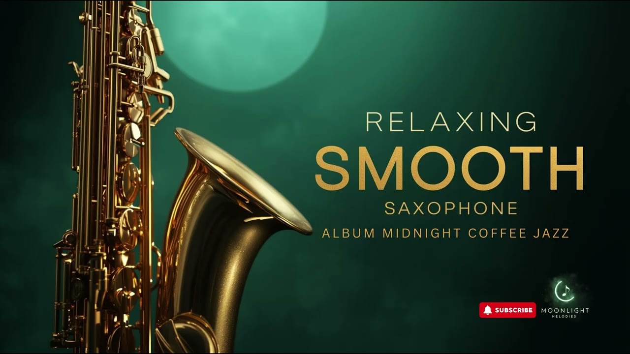 Smooth Jazz Saxophone ☕Midnight Coffee Jazz for Night Owls & Creative Focus Full Album