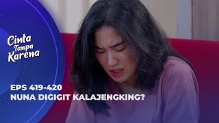 JAHAT BANGET! ANGGUN CELAKAIN NUNA PAKE KALAJENGKING - CINTA TANPA KARENA EPS 419-420