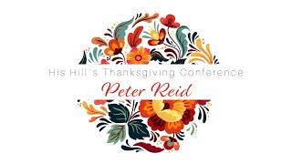 His Word - Peter Reid Session 5 | His Hill Thanksgiving Conference 2022