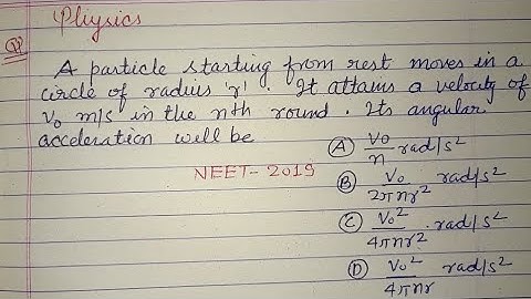 A particle starting from rest moves in a circle of radius r  it attains a.... | neet physics pyqs 