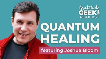 192: Quantum Energy Transformation Healing Mind, Body, and Spirit featuring Joshua Bloom