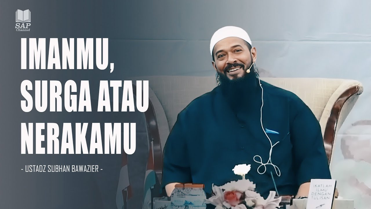 IMANMU, SURGA ATAU NERAKAMU⁉️| USTADZ SUBHAN BAWAZIER