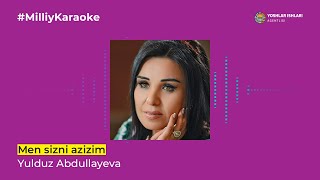 Yulduz Abdullayeva - Men sizni azizim | Milliy Karaoke
