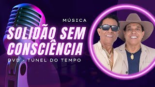 Solidão Sem Consciência - DVD Túnel do tempo - André e Andrade