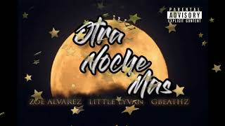 Otra Noche Mas -Zoe Alvarez-Little Lyvan-Gbeathz