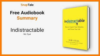 Indistractable by Nir Eyal: 11 Minute Summary