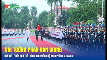 Đại tướng Phan Văn Giang chủ trì Lễ đón Phó thủ tướng, Bộ trưởng Bộ Quốc phòng Slovakia