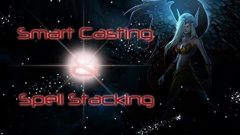 Smart casting and spell stacking tutorial