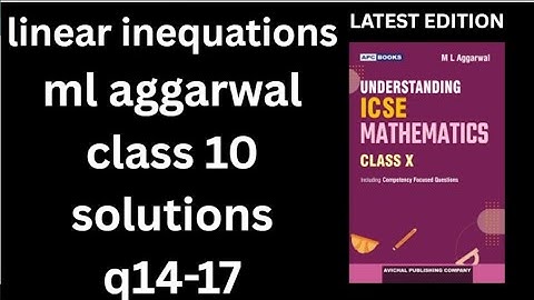 linear inequations ml aggarwal class 10 solutions Q14-17 understanding Icse mathematics class 10 