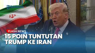 The US Submits a 15-Point Peace Proposal to Iran, with Trump's Demands Listed Below