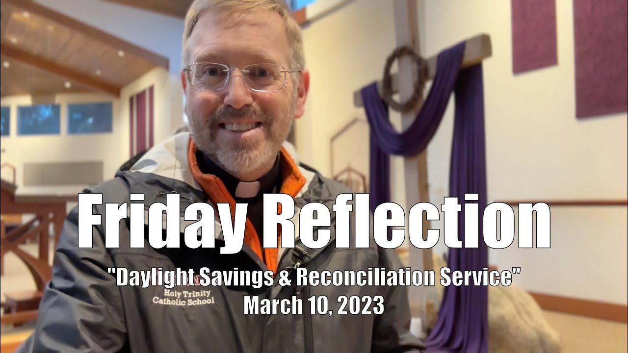 Friday Reflection: "Daylight Savings & Penance Service"