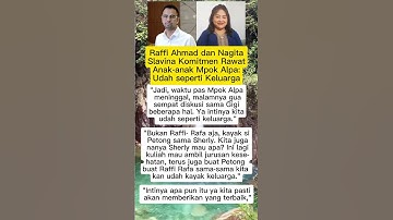 Raffi Ahmad dan Nagita Slavina Komitmen Rawat Anak-anak Mpok Alpa: Udah seperti Keluarga