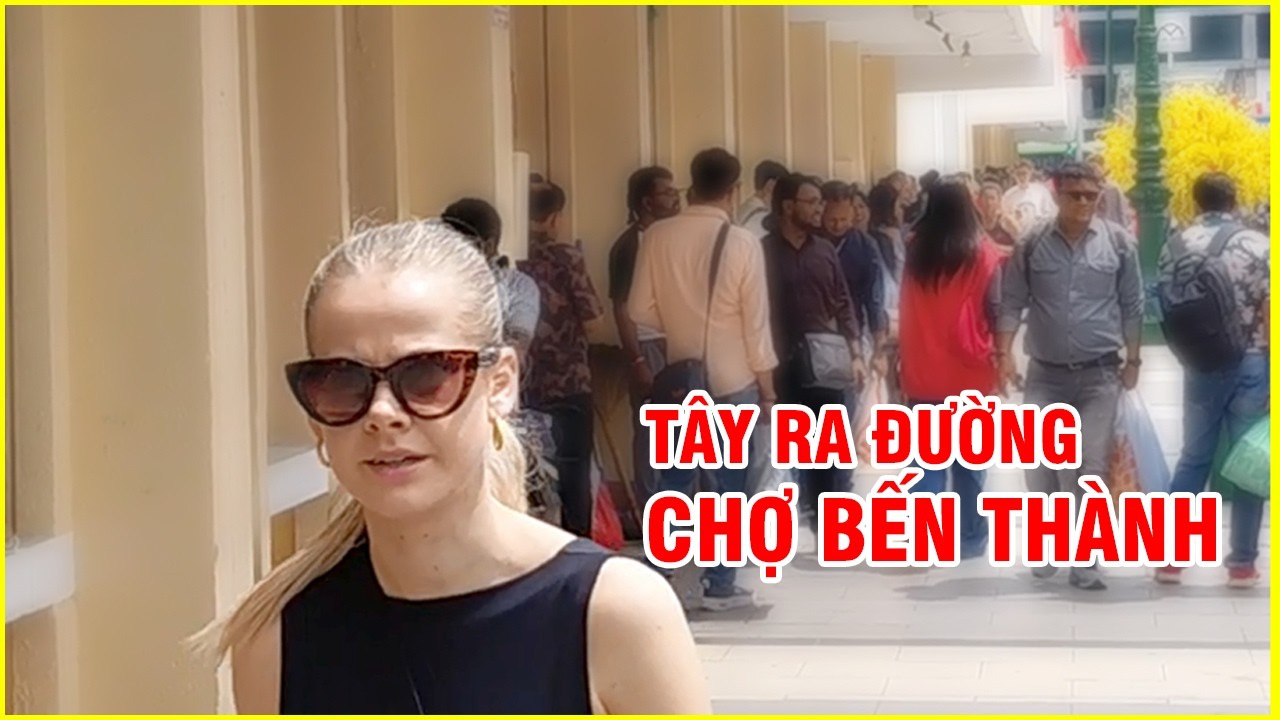 Cuộc Sống Nhộn Nhịp Ở Chợ Bến Thành Qua Góc Nhìn Du Khách Tây