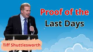 Proof of the Last Days - Tiff Shuttlesworth Sermons 2024