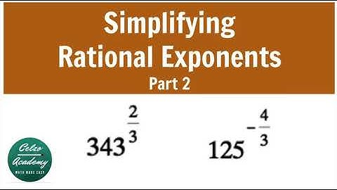 RATIONAL EXPONENTS & RADICAL EXPRESSIONS: Simplifying Rational Exponents Part 2