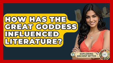 How Has The Great Goddess Influenced Literature? - Exploring Ancient Myths