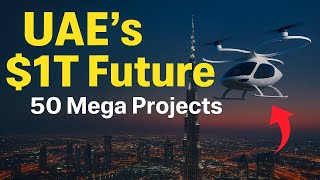 UAE's FUTURE Revealed 50 MASSIVE Megaprojects Changing Nation
