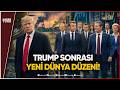 Dünya Trump Sonrasına Hazırlık Mı Yapıyor?