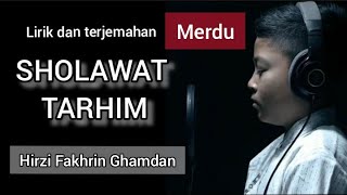 Sholawat Tarhim - Hirzi Fakhrin Ghamdan  ( lirik dan terjemahan) - sholawat subuh