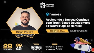 Acelerando a Entrega Contínua com Trunk-Based Development e Feature Flags na Harness | Fev 24