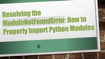 Resolving the ModuleNotFoundError: How to Properly Import Python Modules