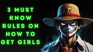 How To Get Girls | 3 (MUST KNOW) Rules