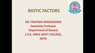 DR  Pratima Shrivastava, B.SC.part –III,PaperII,Unit-I,Biotic FactorsBiotic Factors