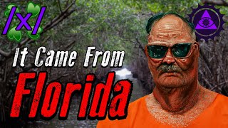 It Came From Florida  | 4chan /x/ Paranormal Greentext Stories Thread