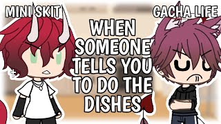 When someone tells you to do the dishes // Gacha Life @Centurie
