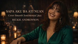 🎷 SAPA AKU BA ATI NUAN  – Jazz Sentimental Cover | Rickie Andrewson | Relaxing Driving Study Music