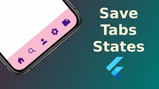 How to Save Tabs States in BottomNavigationBar in Flutter