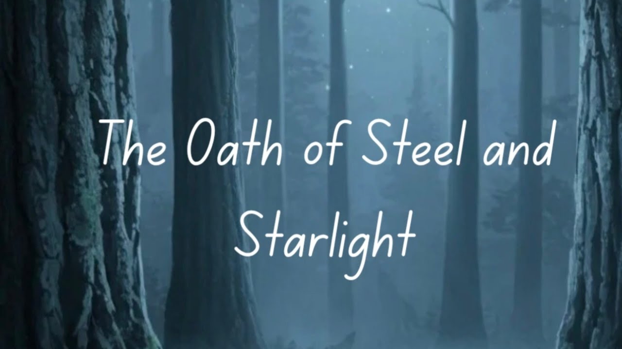 The Oath of Steel and Starlight (SHORT STORY)