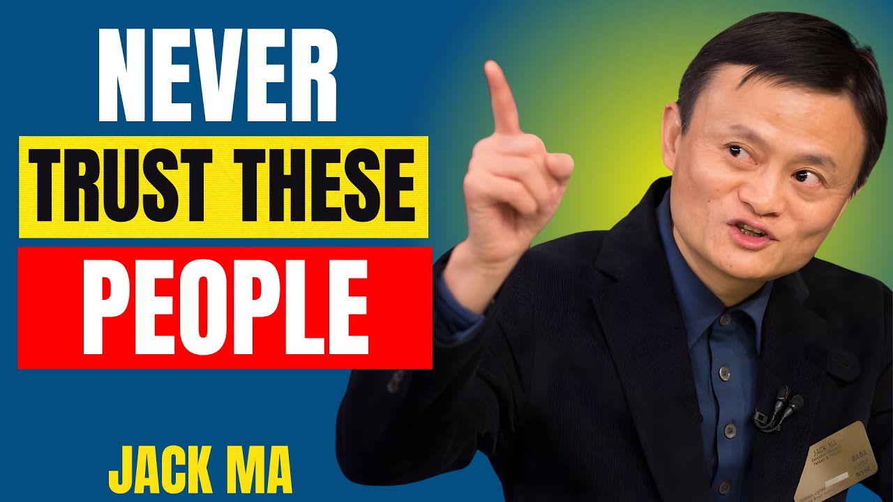 Jack Ma: NEVER Trust These 7 People! (They Will Ruin You)