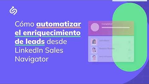 Como automatizar el enriquecimiento de leads desde LinkedIn Sales Navigator con SalesQL