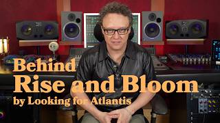 Looking for Atlantis - Behind "Rise and Bloom"