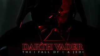 DARTH VADER || THE FALL OF A JEDI