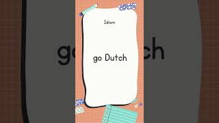 English Idiom And Meanings  Go Dutch With Sound  shorts englishtranslationtoall