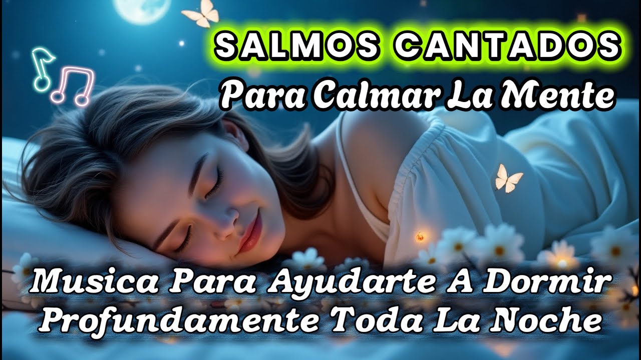 El Poder de los Salmos Cantados para Calmar la Mente y Dormir Toda la Noche 🙏✨