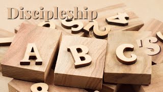 Sept 18th , 2022: Discipleship ABC's