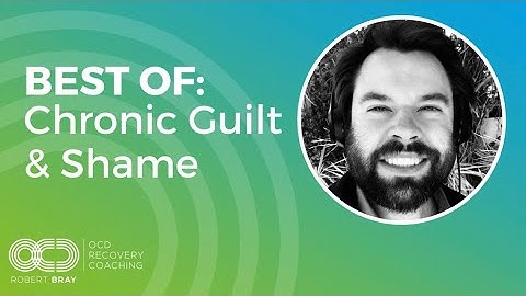 Best Of: Chronic Guilt & Shame