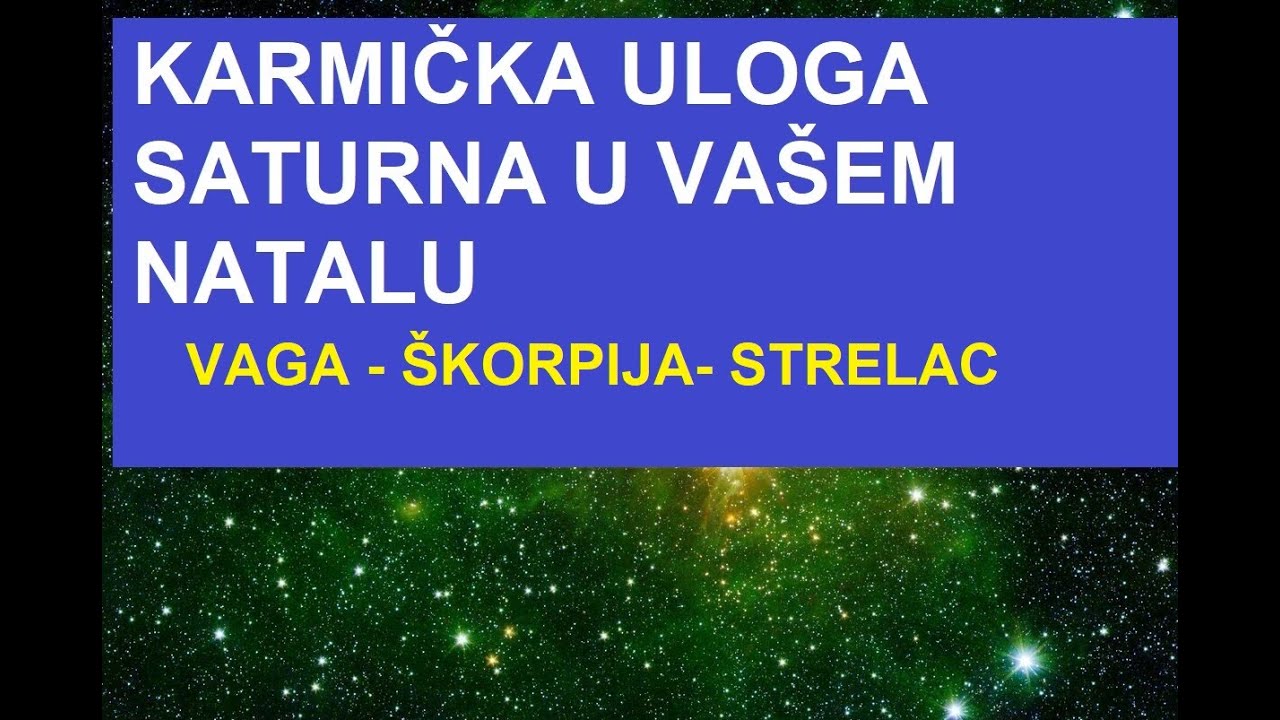 Kakvu karmu iz prošlog života donosi položaj Saturna u Vagi, Strelcu, Škorpiji u natalnom horoskopu