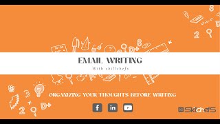 Email Writing Course: Module 3 - Organizing Your Thoughts Before Writing || SkillChefs