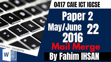 IGCSE ICT 0417/P22/2016 May -  June (Mail merge)