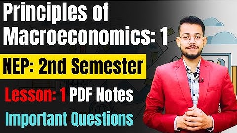 Principles of Macroeconomics 1| Lesson:1| Important question| NEP sol 2nd semester